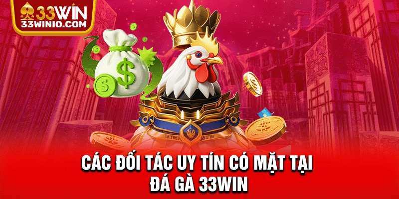 Đá Gà 33WIN - Livestream Chuẩn HD, Kèo Hấp Dẫn Liên Tục % Các đối tác uy tín có mặt tại Đá gà 33WIN