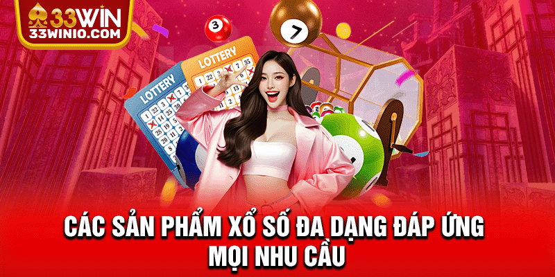 Xổ Số 33WIN - Lô Đề, Keno & Quay Số Online Siêu Tốc % Các sản phẩm xổ số đa dạng đáp ứng mọi nhu cầu