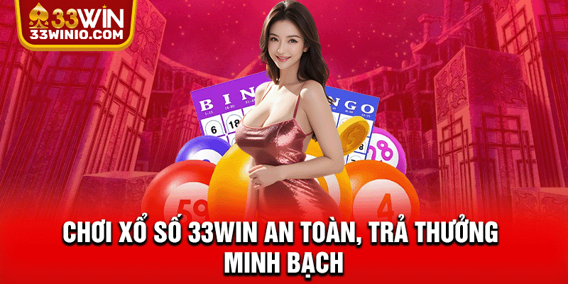 Xổ Số 33WIN - Lô Đề, Keno & Quay Số Online Siêu Tốc % Chơi Xổ Số 33WIN an toàn, trả thưởng minh bạch