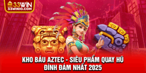 Kho Báu Aztec - Siêu Phẩm Quay Hũ