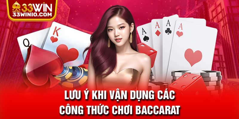 Cao Thủ Chia Sẻ Công Thức Đánh Baccarat Thắng Đậm 99% % Lưu ý khi vận dụng các công thức chơi Baccarat