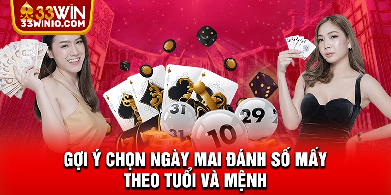 Ngày Mai Đánh Số Mấy? Cách Xác Định Kết Quả Chuẩn Nhất % Gợi ý chọn ngày mai đánh số mấy theo tuổi và mệnh