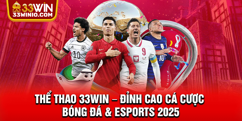 Thể Thao 33WIN - Đỉnh Cao Cá Cược Bóng Đá & eSports 2025 % Thể thao 33win