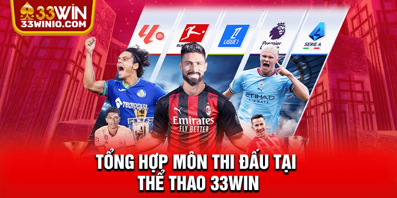 Thể Thao 33WIN - Đỉnh Cao Cá Cược Bóng Đá & eSports 2025 % Tổng hợp môn thi đấu tại thể thao 33WIN