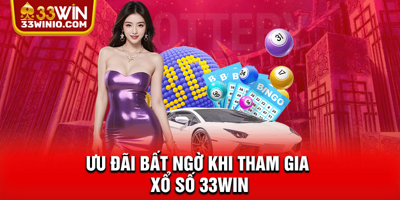 Xổ Số 33WIN - Lô Đề, Keno & Quay Số Online Siêu Tốc % Ưu đãi bất ngờ khi tham gia Xổ Số 33WIN